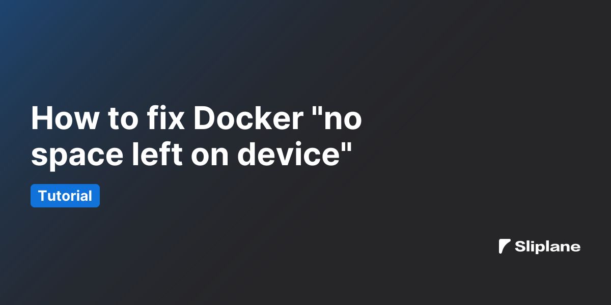How to fix Docker "no space left on device"